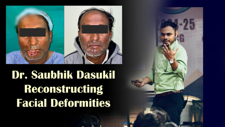 Dr. Saubhik Dasukil Reconstructing Facial Deformities