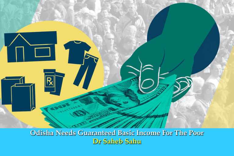 Odisha Needs Guaranteed Basic Income For The Poor